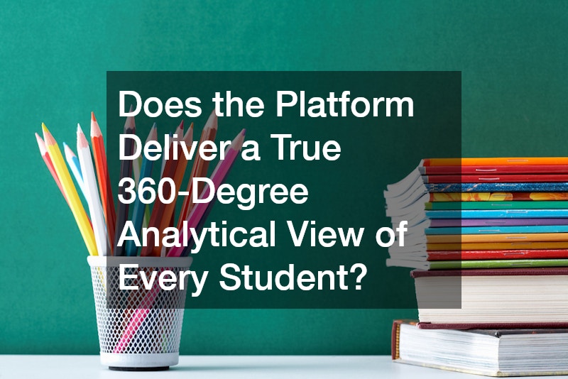 Does the Platform Deliver a True 360-Degree Analytical View of Every Student?