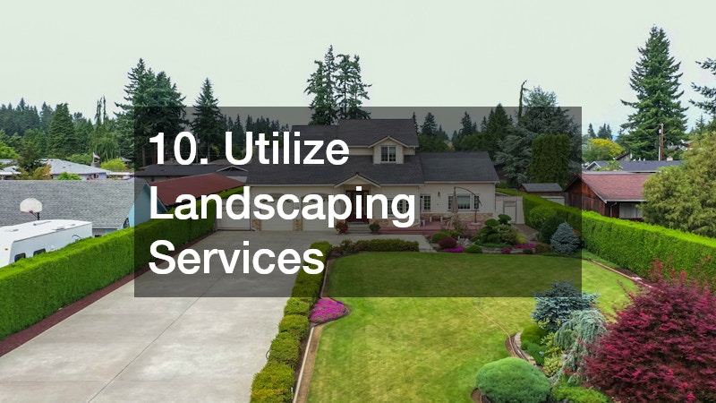 10. Utilize Landscaping Services