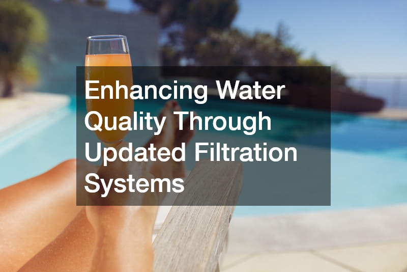 Enhancing Water Quality Through Updated Filtration Systems
