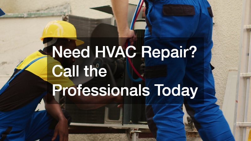 Need HVAC Repair? Call the Professionals Today