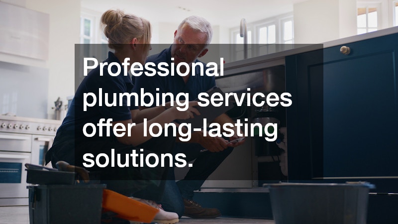 Professional plumbing services offer long-lasting solutions.