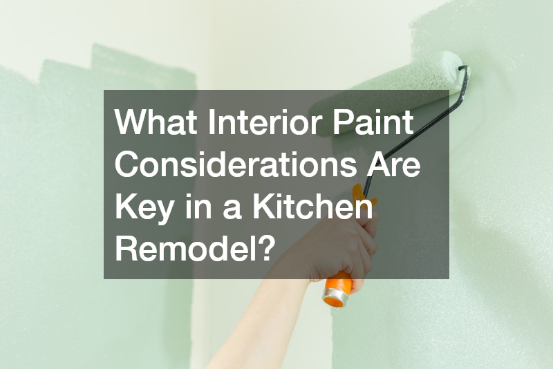What Interior Paint Considerations Are Key in a Kitchen Remodel?