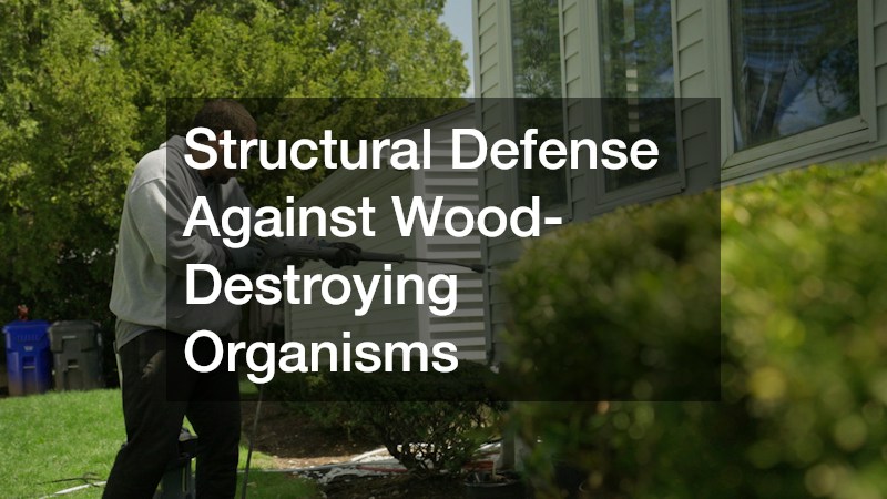Structural Defense Against Wood-Destroying Organisms