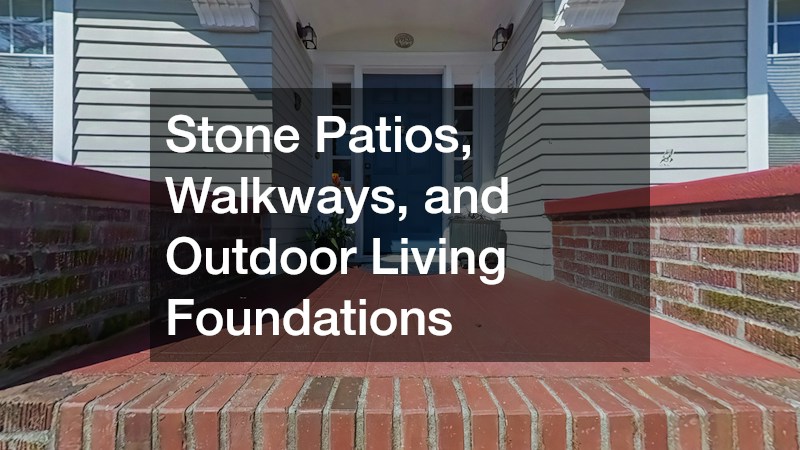 Stone Patios, Walkways, and Outdoor Living Foundations