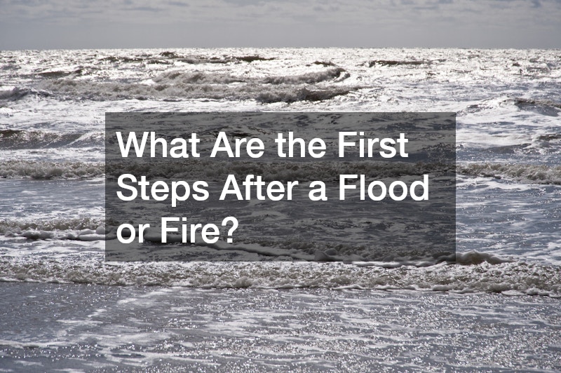 What Are the First Steps After a Flood or Fire?
