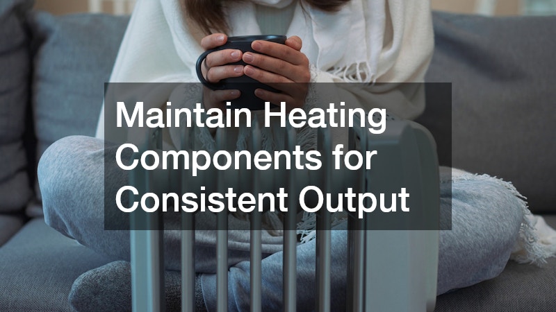 Maintain Heating Components for Consistent Output