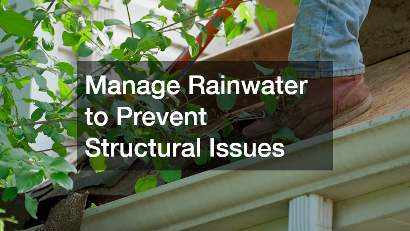 Manage Rainwater to Prevent Structural Issues
