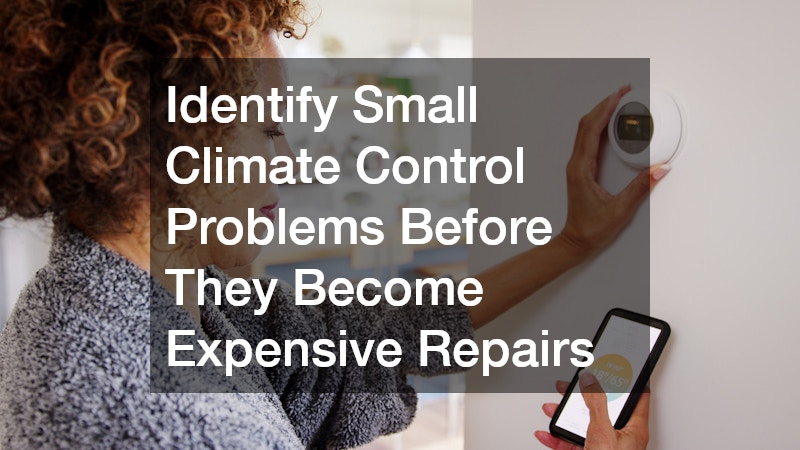 Identify Small Climate Control Problems Before They Become Expensive Repairs