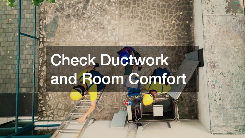 Check Ductwork and Room Comfort
