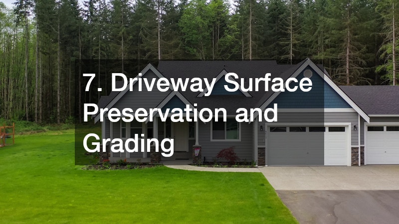 7. Driveway Surface Preservation and Grading