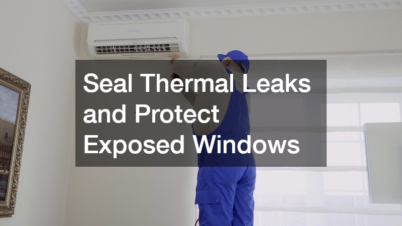 Seal Thermal Leaks and Protect Exposed Windows