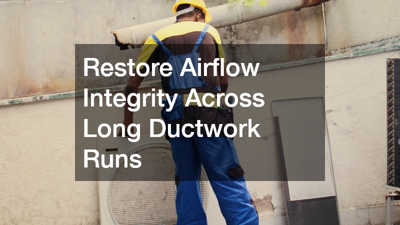 Restore Airflow Integrity Across Long Ductwork Runs