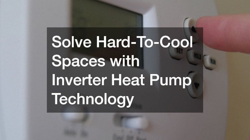 Solve Hard-To-Cool Spaces with Inverter Heat Pump Technology