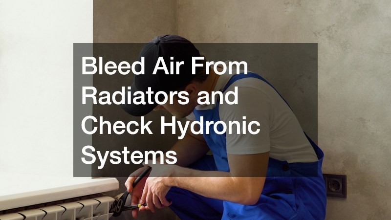 Bleed Air From Radiators and Check Hydronic Systems