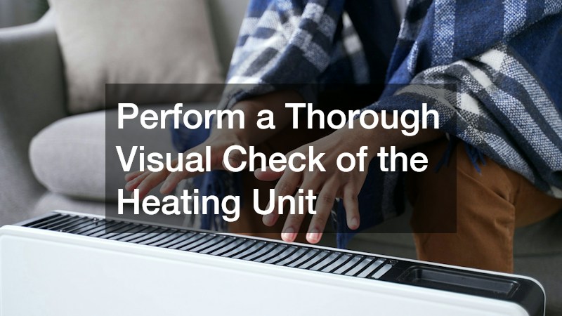 Perform a Thorough Visual Check of the Heating Unit