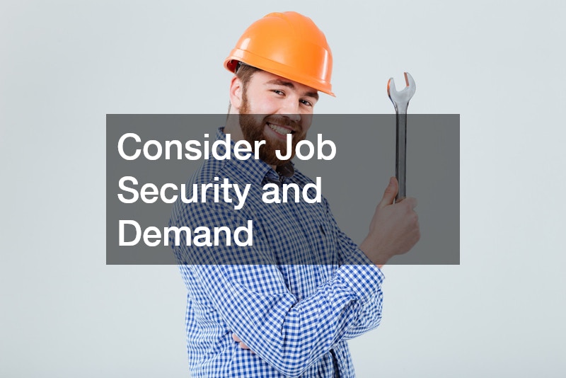 Consider Job Security and Demand