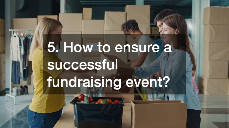 5. How to ensure a successful fundraising event?