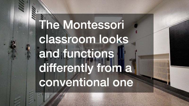 The Montessori classroom looks and functions differently from a conventional one 