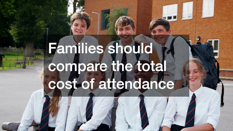 Families should compare the total cost of attendance