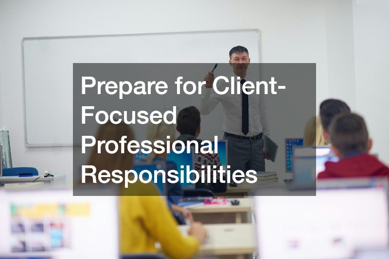 Prepare for Client-Focused Professional Responsibilities