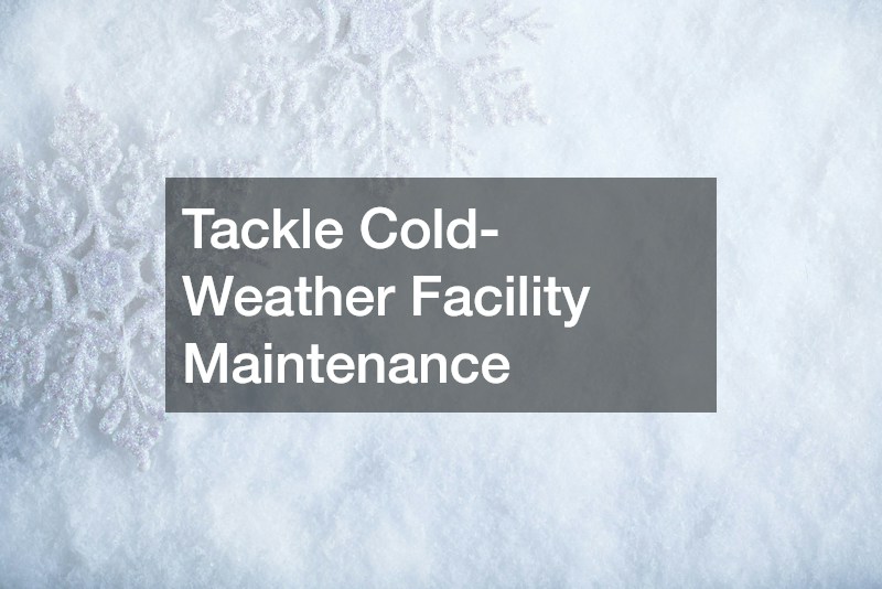 Tackle Cold-Weather Facility Maintenance