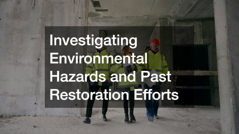 Investigating Environmental Hazards and Past Restoration Efforts