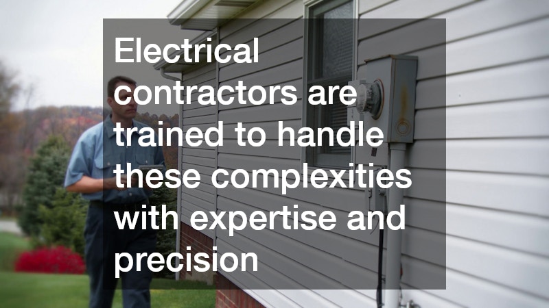 Electrical contractors are trained to handle these complexities with expertise and precision