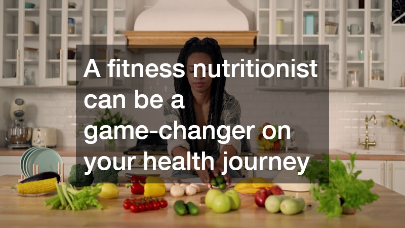 A fitness nutritionist can be a game-changer on your health journey