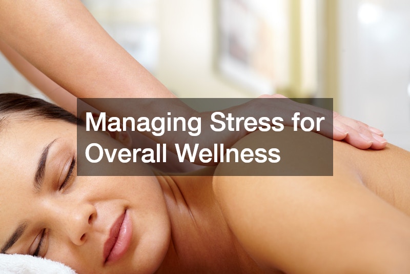 Managing Stress for Overall Wellness