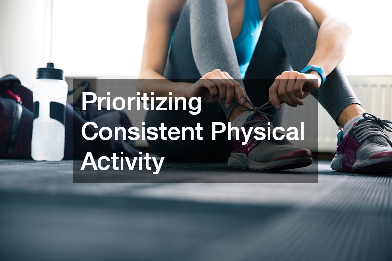 Prioritizing Consistent Physical Activity