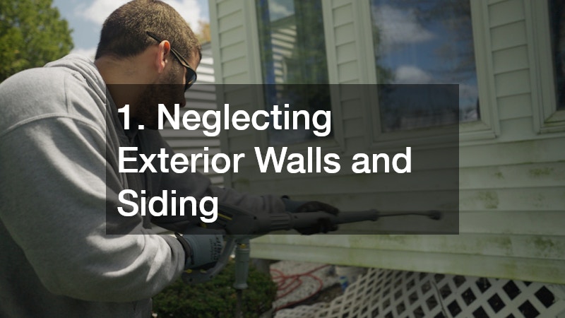 1. Neglecting Exterior Walls and Siding