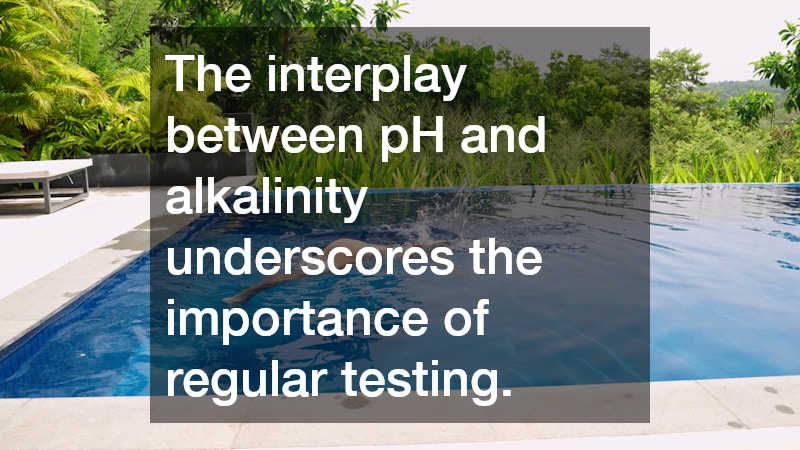 The interplay between pH and alkalinity underscores the importance of regular testing.