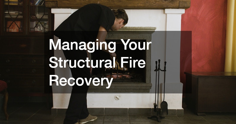 Managing Your Structural Fire Recovery