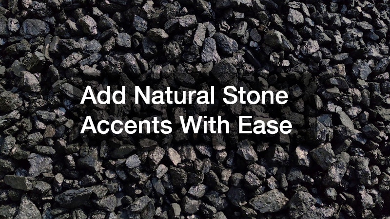 Add Natural Stone Accents With Ease