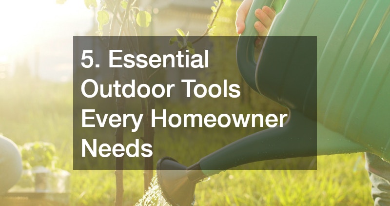 5. Essential Outdoor Tools Every Homeowner Needs