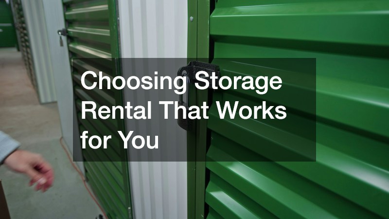 Choosing Storage Rental That Works for You