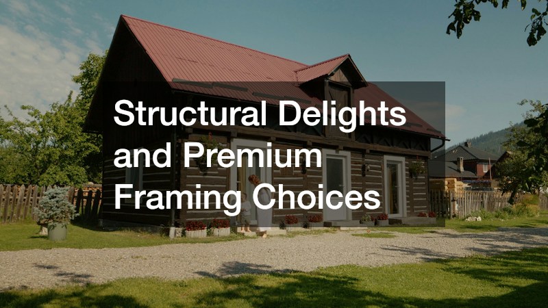 Structural Delights and Premium Framing Choices
