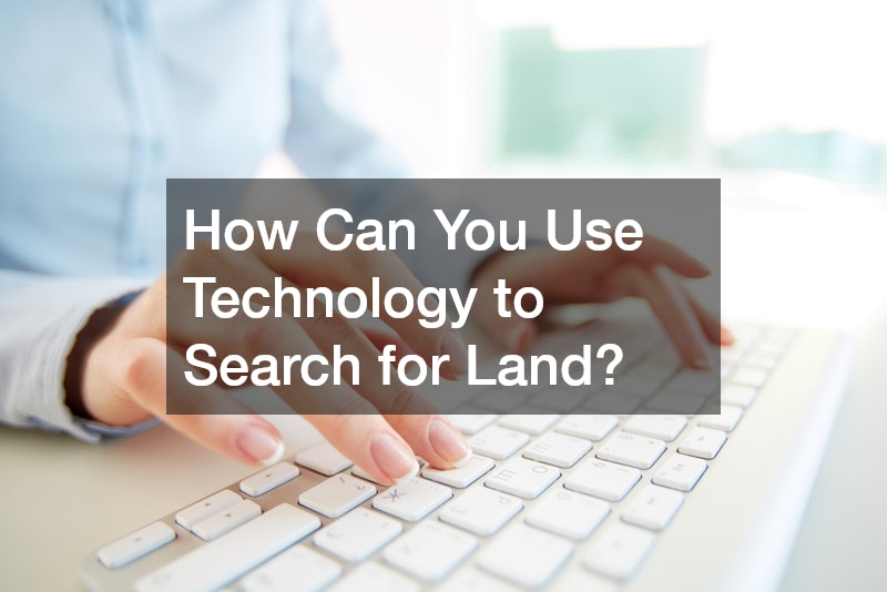 How Can You Use Technology to Search for Land?