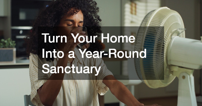 Turn Your Home Into a Year-Round Sanctuary