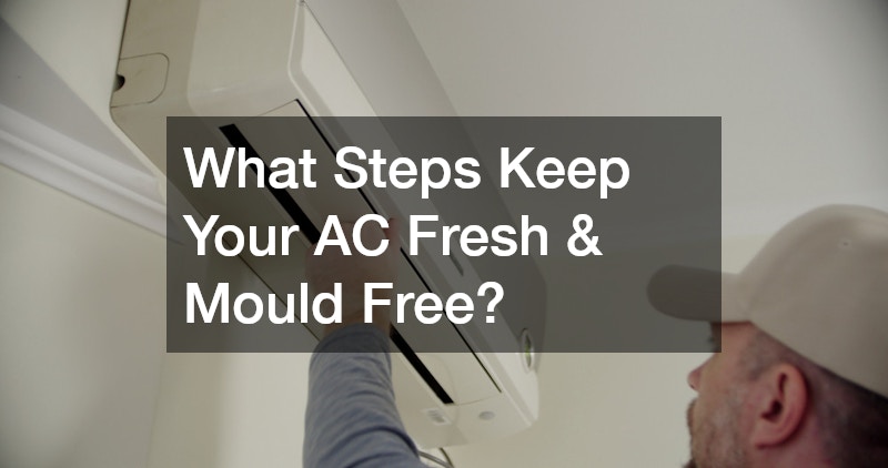 What Steps Keep Your AC Fresh & Mould Free?