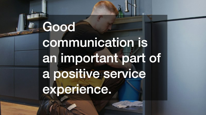 Good communication is an important part of a positive service experience.