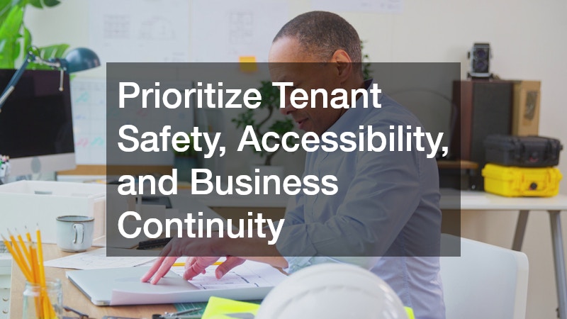 Prioritize Tenant Safety, Accessibility, and Business Continuity