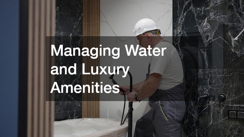 Managing Water and Luxury Amenities