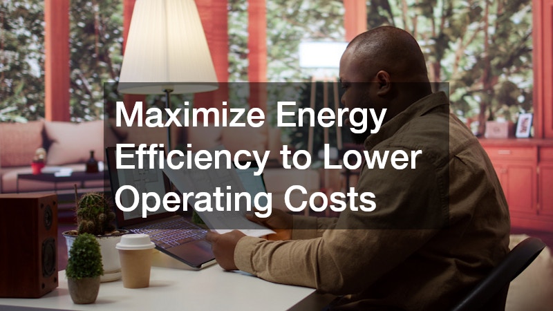 Maximize Energy Efficiency to Lower Operating Costs