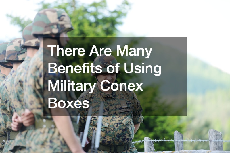 There Are Many Benefits of Using Military Conex Boxes