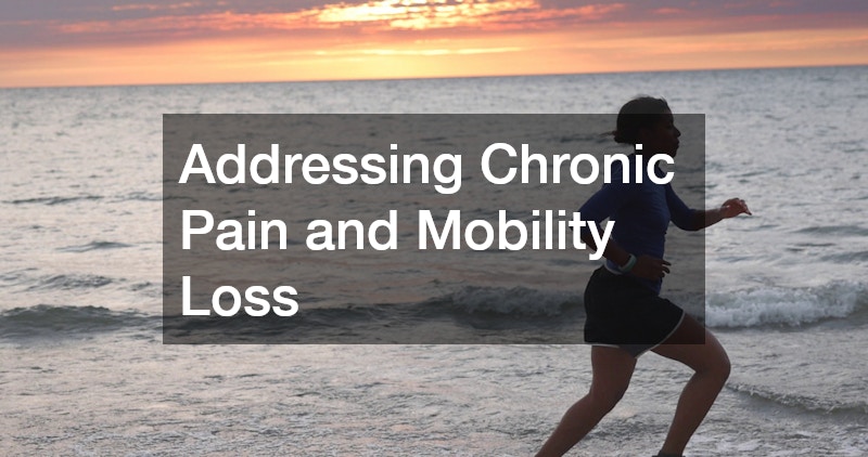 Addressing Chronic Pain and Mobility Loss