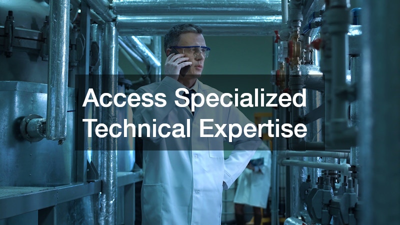 Access Specialized Technical Expertise