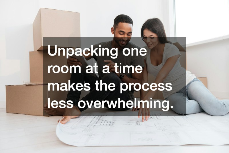 Unpacking one room at a time makes the process less overwhelming.