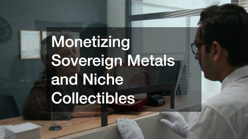 Monetizing Sovereign Metals and Niche Collectibles