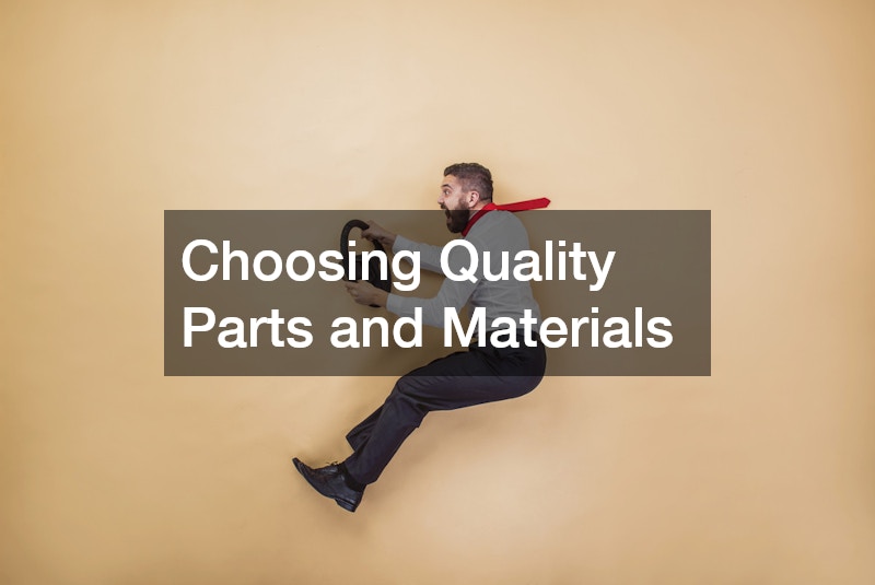 Choosing Quality Parts and Materials